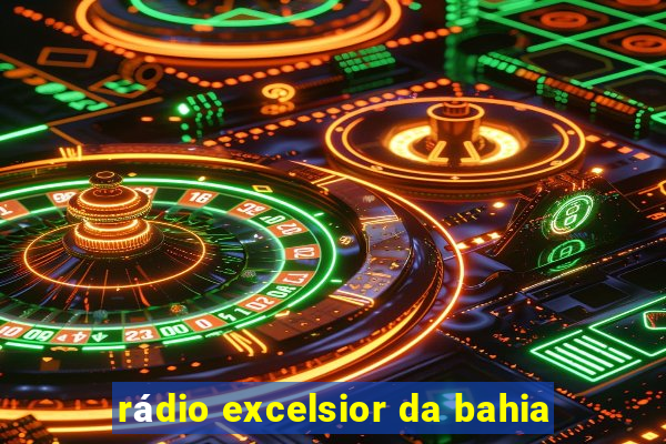 rádio excelsior da bahia