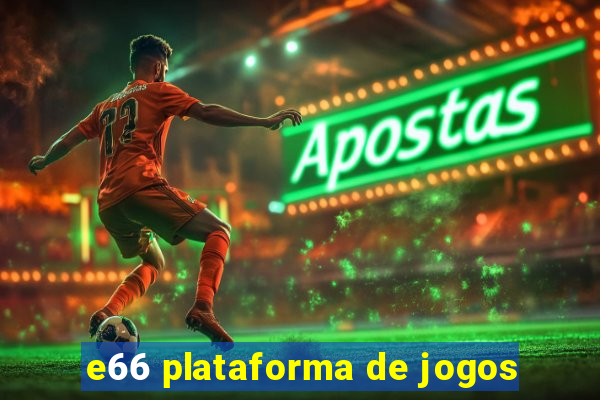 e66 plataforma de jogos