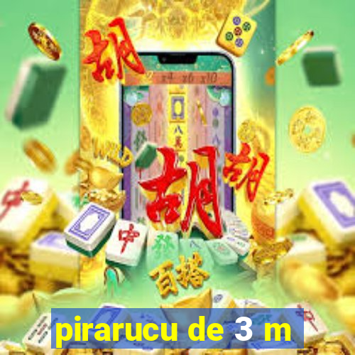 pirarucu de 3 m