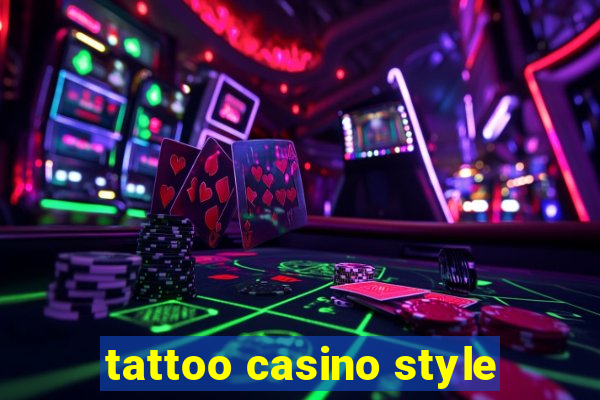 tattoo casino style