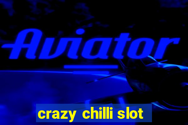 crazy chilli slot