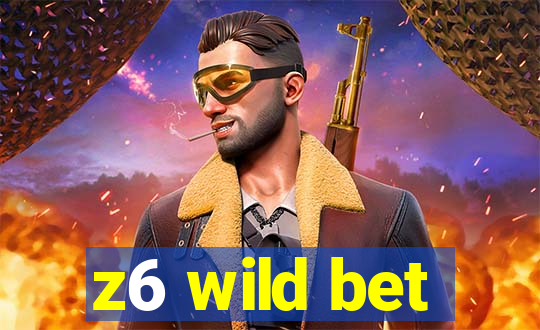 z6 wild bet