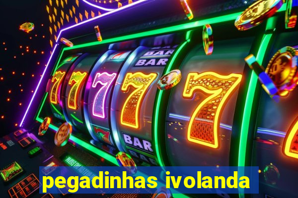 pegadinhas ivolanda