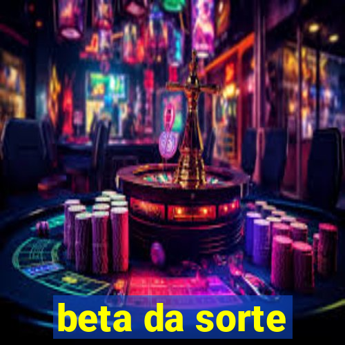 beta da sorte