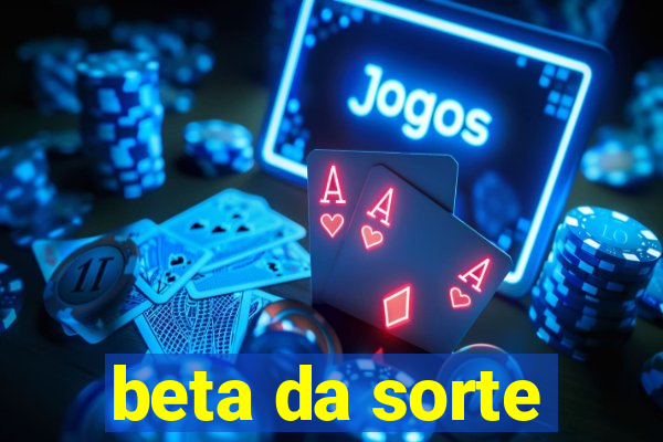 beta da sorte