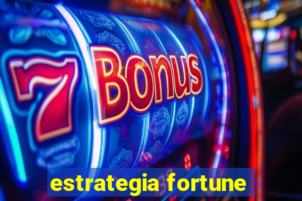 estrategia fortune