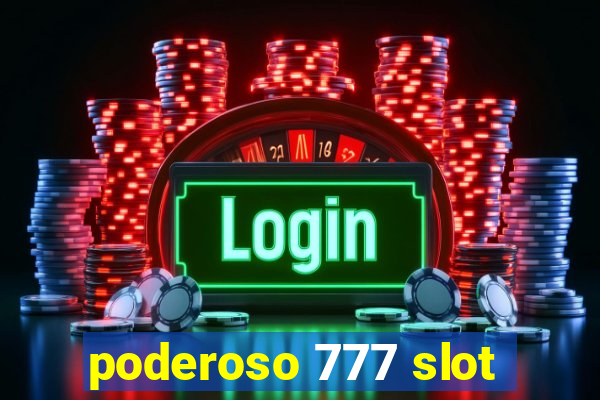 poderoso 777 slot