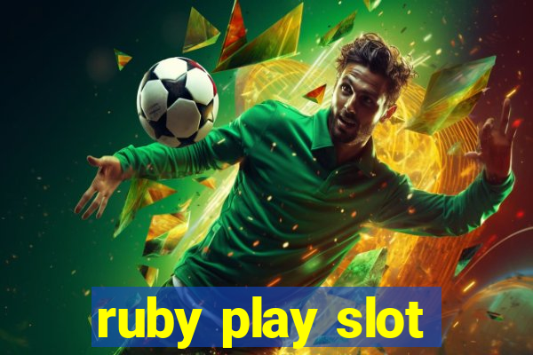 ruby play slot