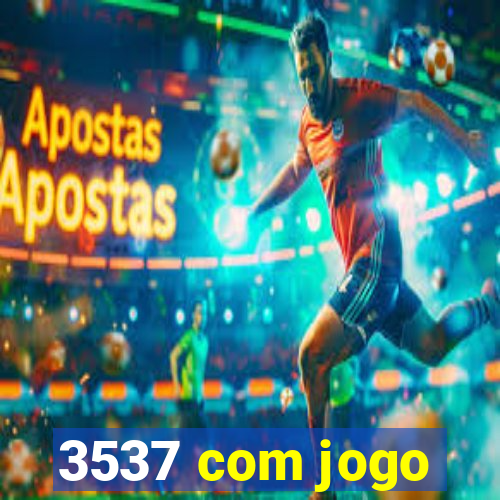 3537 com jogo