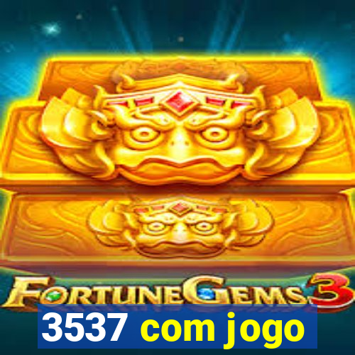 3537 com jogo