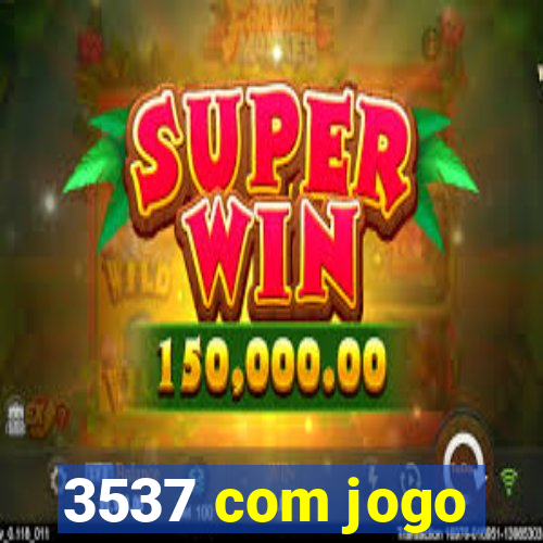 3537 com jogo