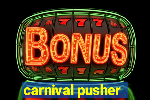 carnival pusher