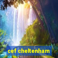 cef cheltenham