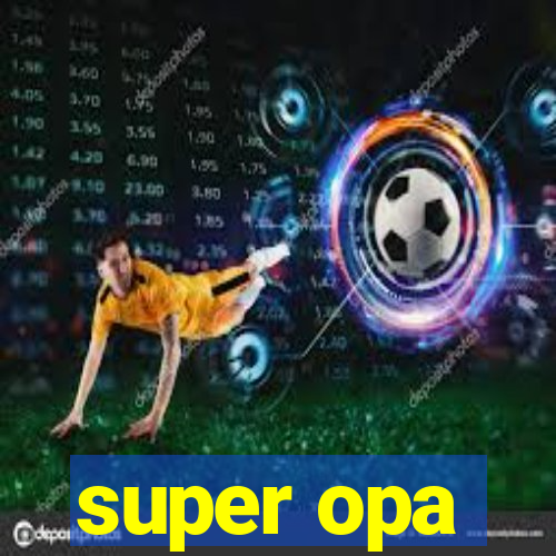 super opa