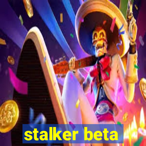 stalker beta