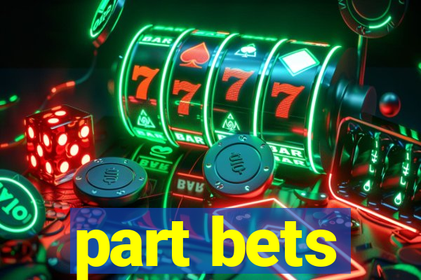 part bets