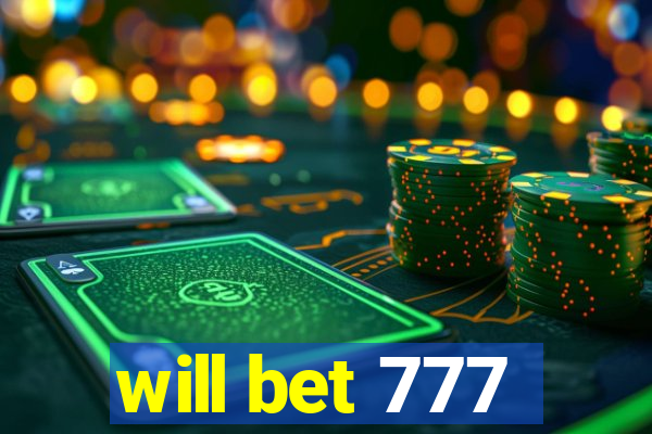 will bet 777