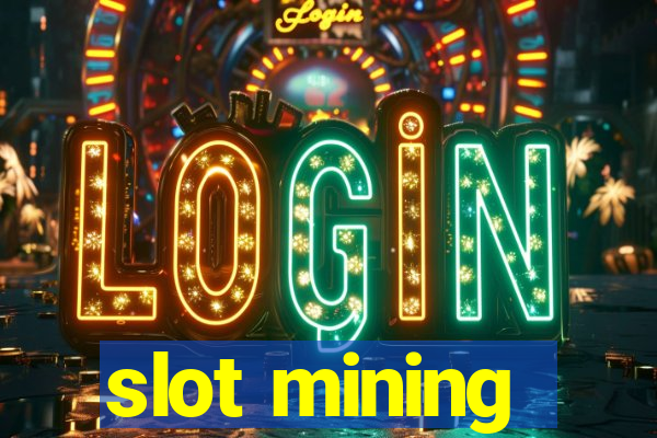 slot mining