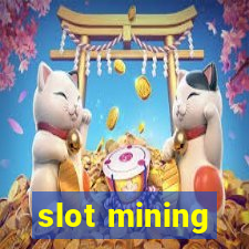 slot mining