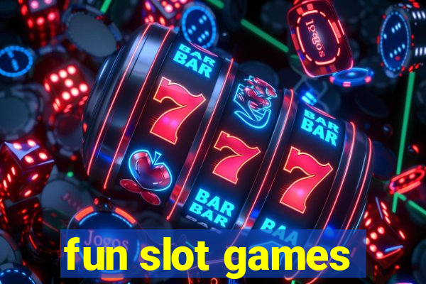 fun slot games