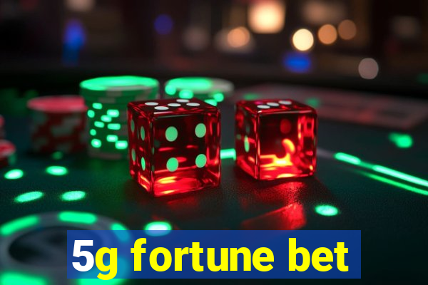 5g fortune bet