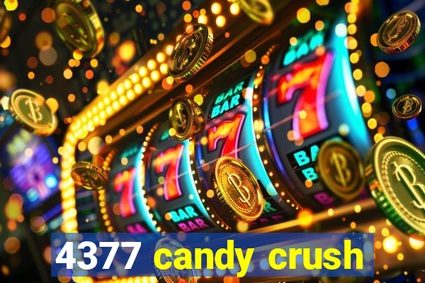 4377 candy crush