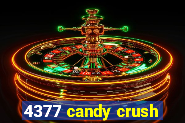 4377 candy crush