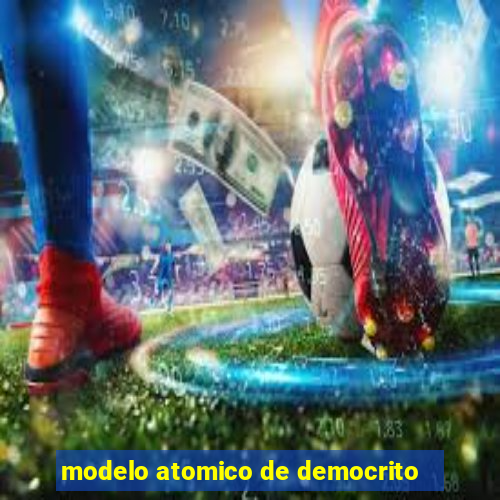 modelo atomico de democrito