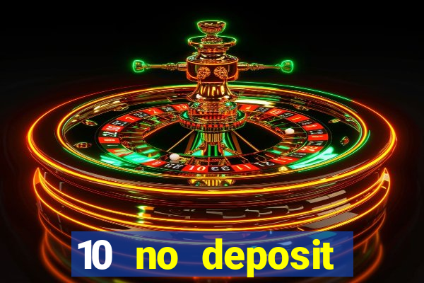 10 no deposit casino bonus