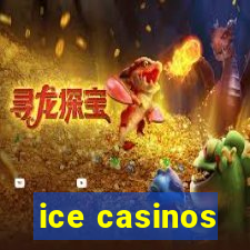 ice casinos