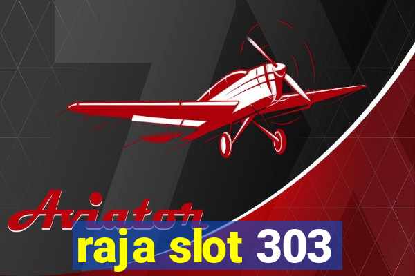 raja slot 303