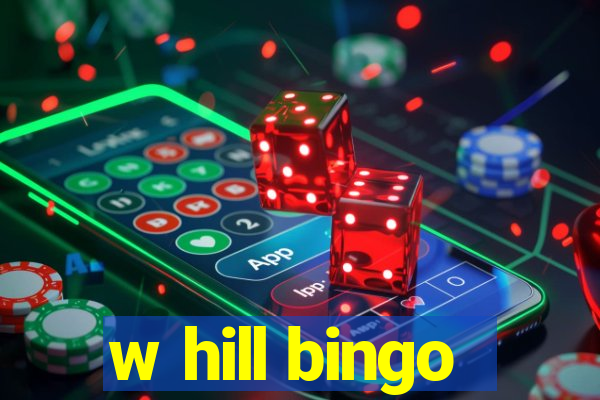 w hill bingo