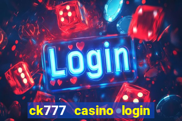 ck777 casino login register philippines