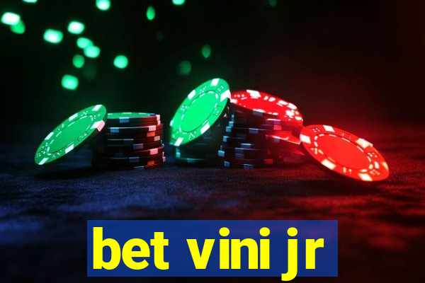 bet vini jr