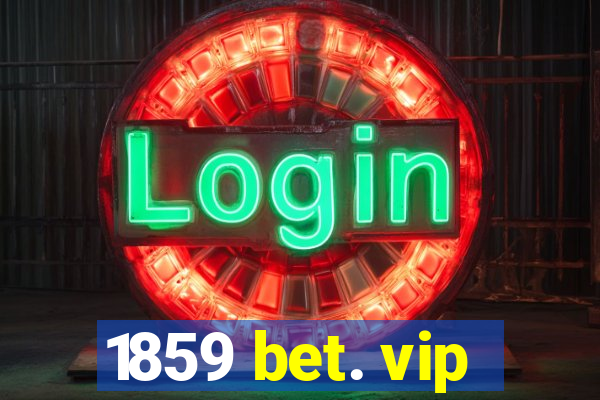 1859 bet. vip