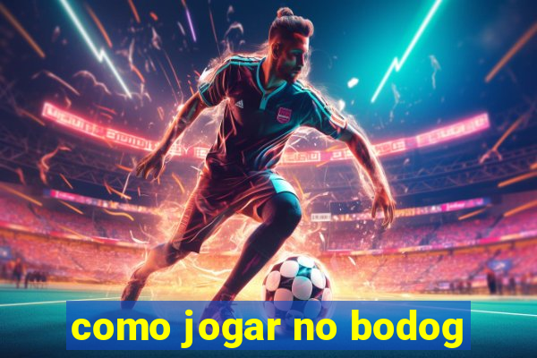 como jogar no bodog