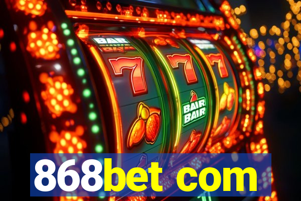 868bet com