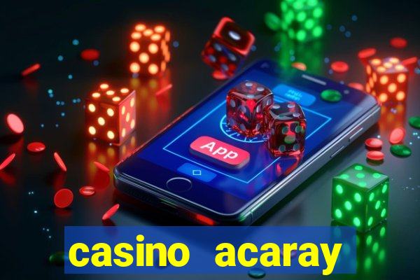 casino acaray horário de funcionamento