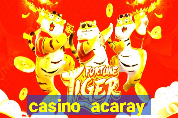 casino acaray horário de funcionamento