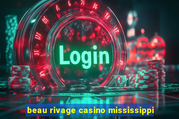 beau rivage casino mississippi