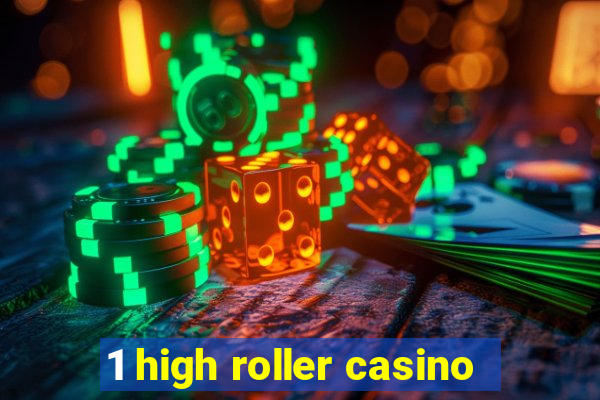 1 high roller casino