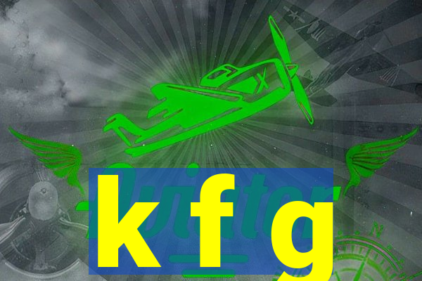 k f g