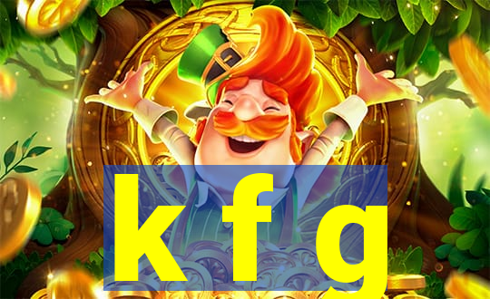 k f g