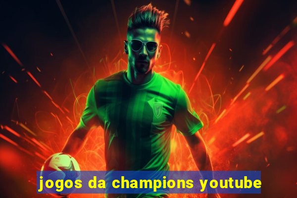 jogos da champions youtube