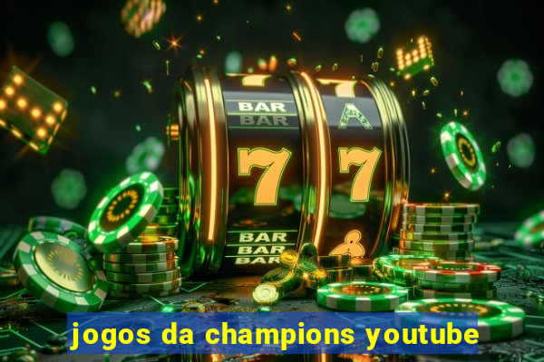 jogos da champions youtube