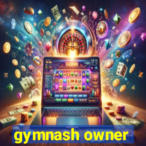 gymnash owner