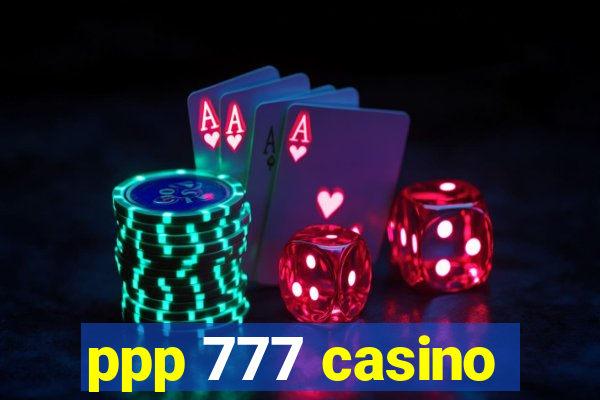 ppp 777 casino