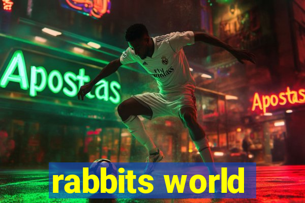 rabbits world