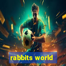 rabbits world