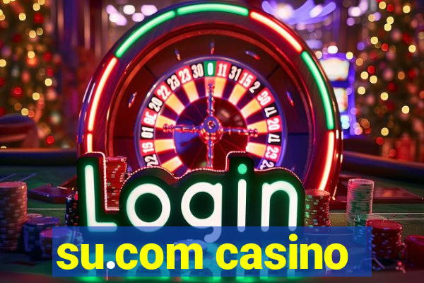 su.com casino